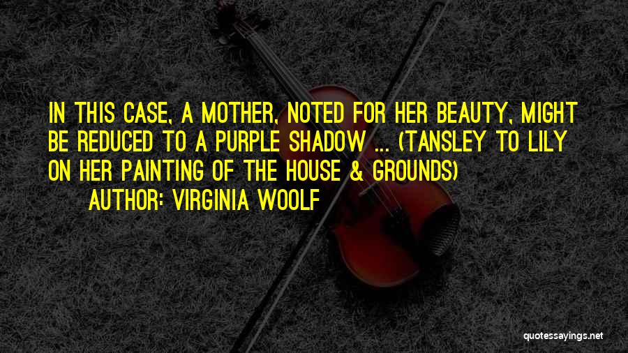 Painting A House Quotes By Virginia Woolf