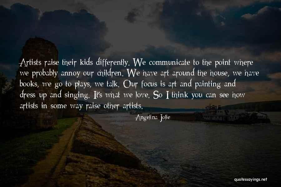 Painting And Art For Kids Quotes By Angelina Jolie Painting And Art For Kids Quotes By Angelina Jolie