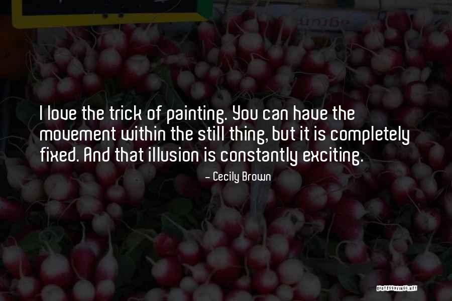 Painting And Love Quotes By Cecily Brown Painting And Love Quotes By Cecily Brown