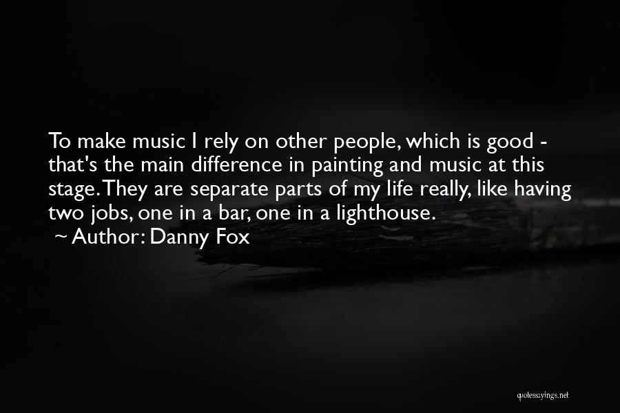 Painting And Music Quotes By Danny Fox