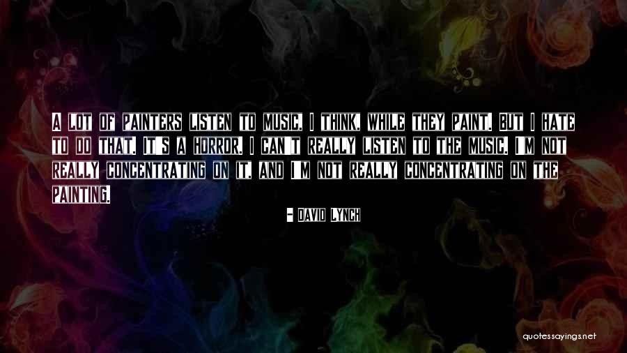 Painting And Music Quotes By David Lynch Painting And Music Quotes By David Lynch