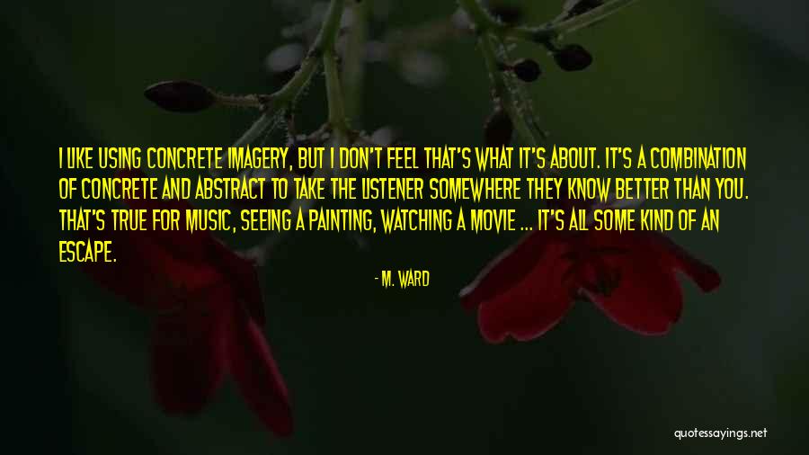 Painting And Music Quotes By M. Ward