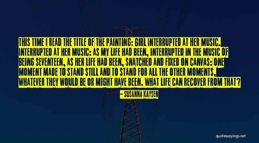 Painting And Music Quotes By Susanna Kaysen Painting And Music Quotes By Susanna Kaysen