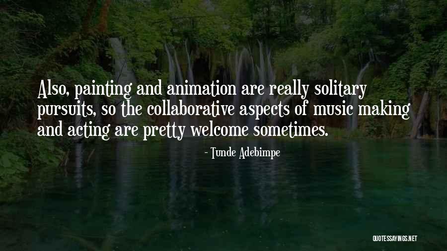 Painting And Music Quotes By Tunde Adebimpe Painting And Music Quotes By Tunde Adebimpe