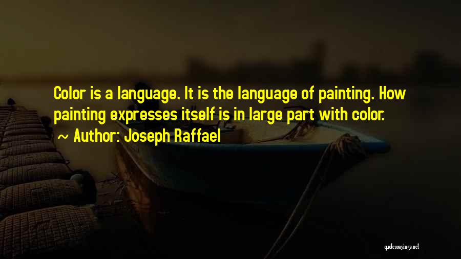 Painting Color Quotes By Joseph Raffael