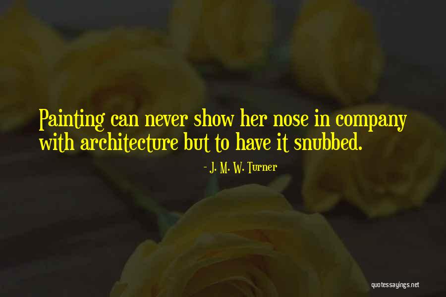 Painting Company Quotes By J. M. W. Turner Painting Company Quotes By J. M. W. Turner