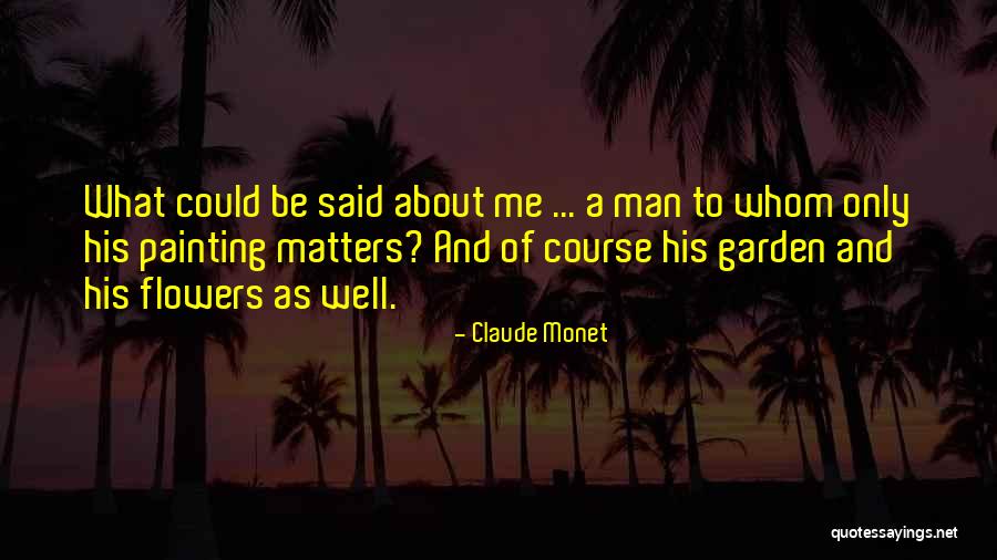 Painting Flowers Quotes By Claude Monet Painting Flowers Quotes By Claude Monet