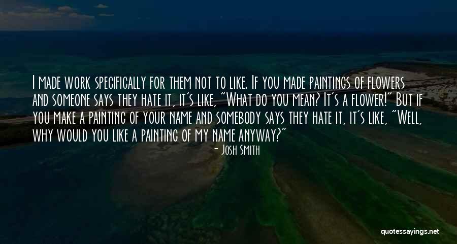 Painting Flowers Quotes By Josh Smith Painting Flowers Quotes By Josh Smith