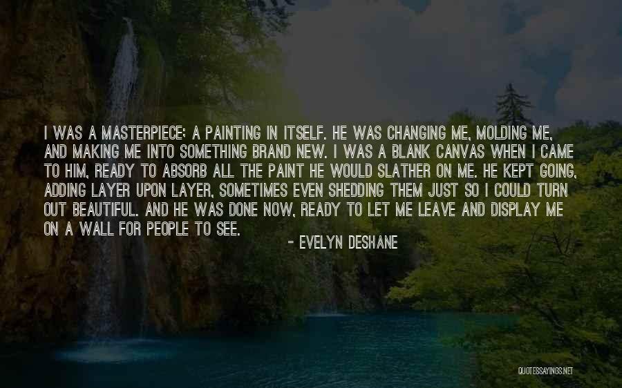 Painting On Canvas Quotes By Evelyn Deshane Painting On Canvas Quotes By Evelyn Deshane