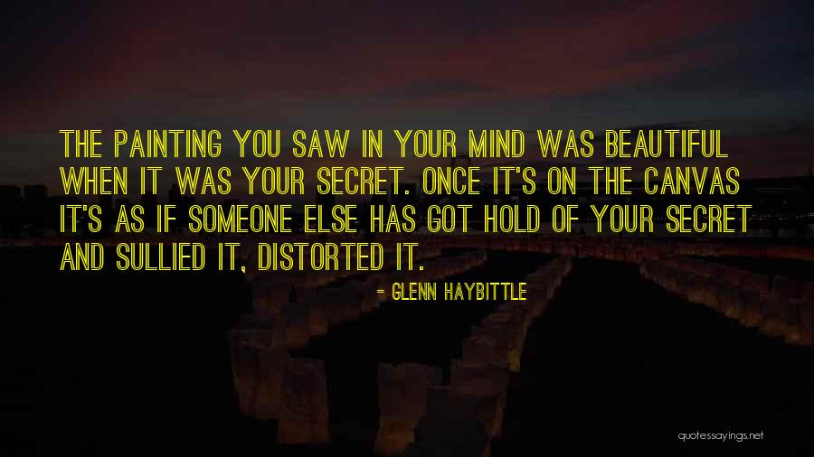 Painting On Canvas Quotes By Glenn Haybittle Painting On Canvas Quotes By Glenn Haybittle