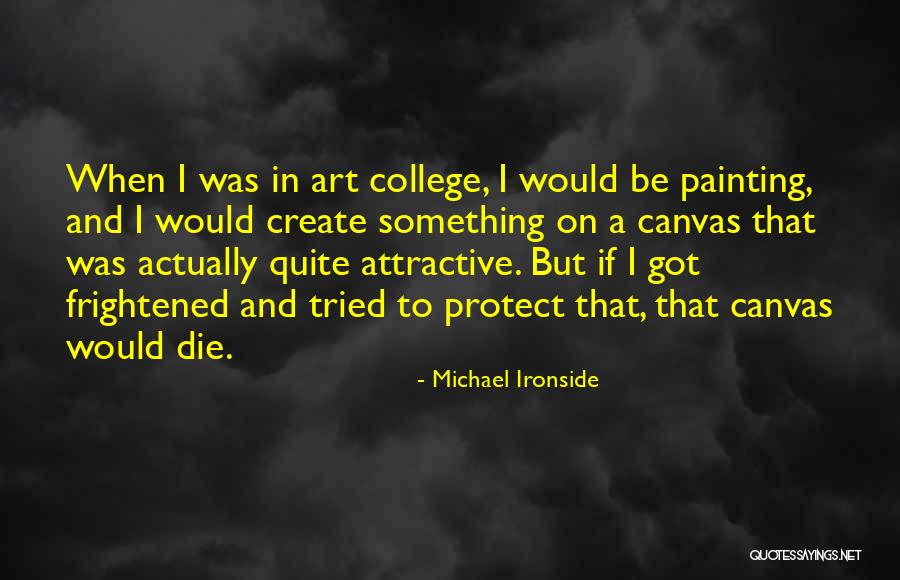 Painting On Canvas Quotes By Michael Ironside Painting On Canvas Quotes By Michael Ironside