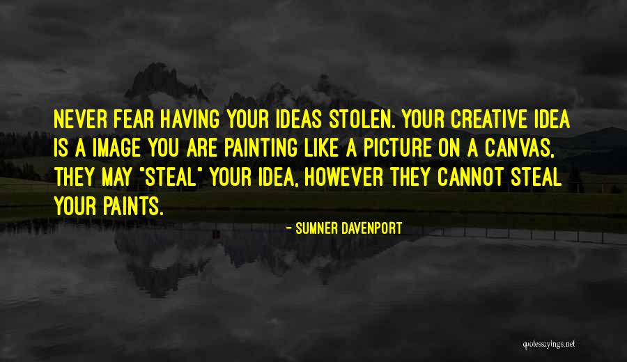 Painting On Canvas Quotes By Sumner Davenport Painting On Canvas Quotes By Sumner Davenport