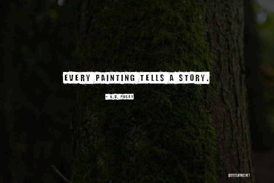 Painting Quotes Quotes By A.D. Posey Painting Quotes Quotes By A.D. Posey