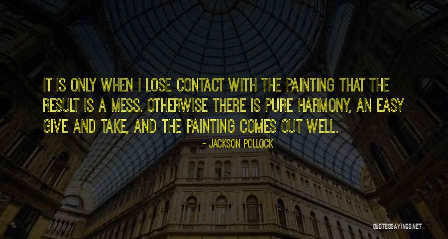 Painting That Comes Quotes By Jackson Pollock Painting That Comes Quotes By Jackson Pollock