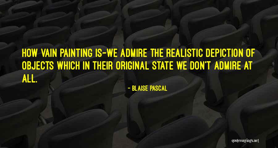 Painting That Is Realistic Quotes By Blaise Pascal Painting That Is Realistic Quotes By Blaise Pascal
