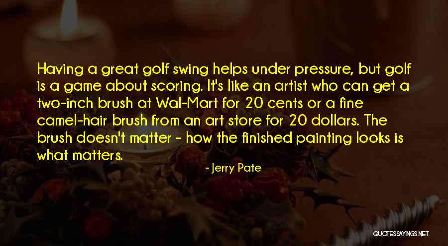 Painting That Looks Quotes By Jerry Pate Painting That Looks Quotes By Jerry Pate