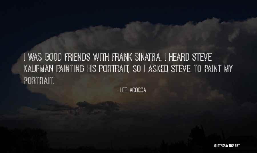 Painting With Friends Quotes By Lee Iacocca Painting With Friends Quotes By Lee Iacocca