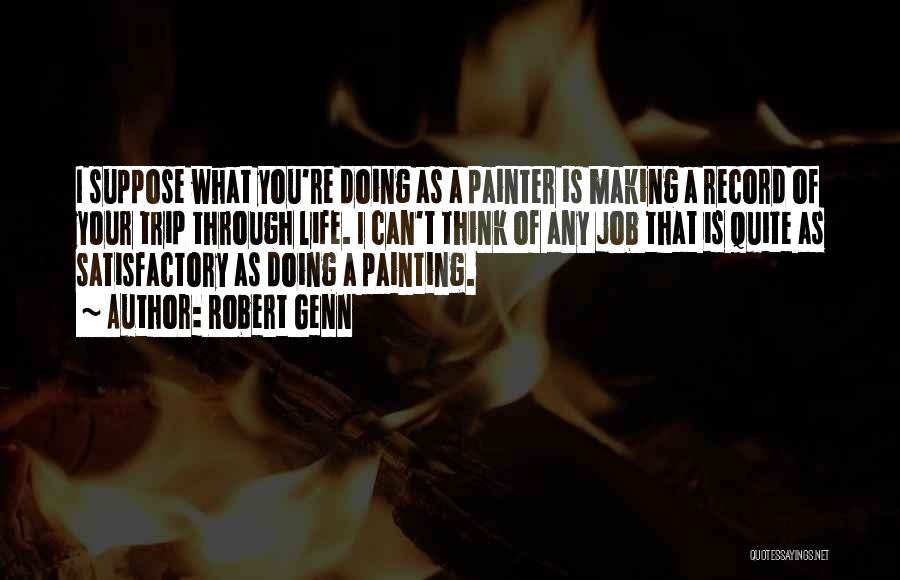 Painting Your Life Quotes By Robert Genn
