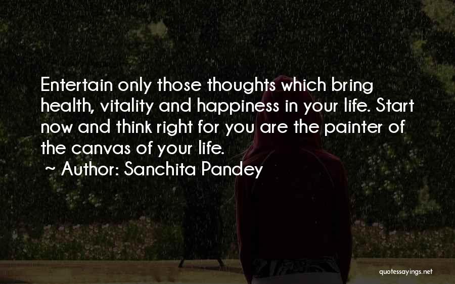 Painting Your Life Quotes By Sanchita Pandey