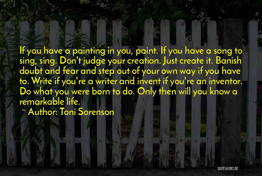 Painting Your Life Quotes By Toni Sorenson
