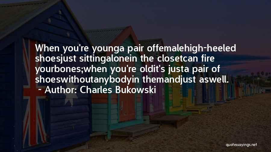 Pair Of Shoes Love Quotes By Charles Bukowski
