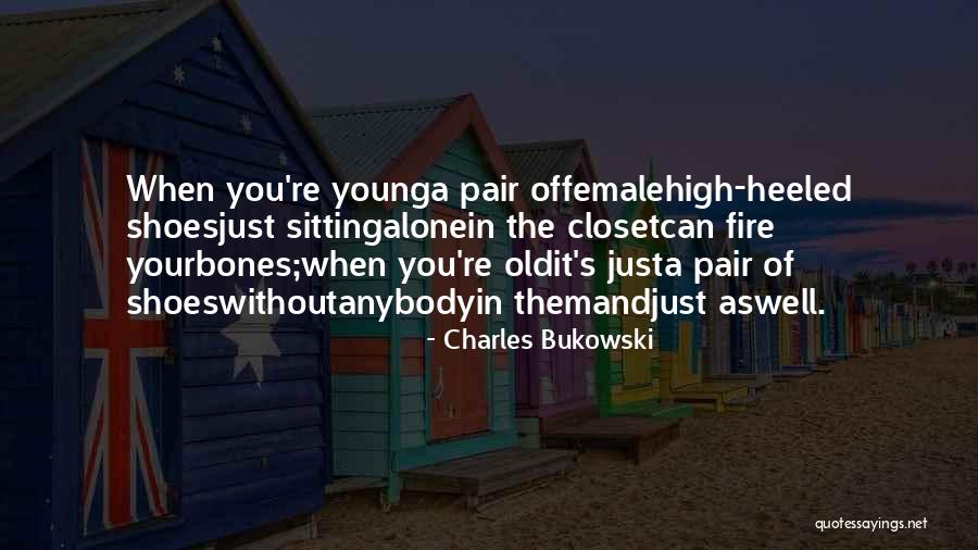 Pair Of Shoes Love Quotes By Charles Bukowski