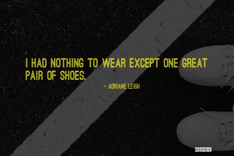 Pair Of Shoes Quotes By Adriane Leigh