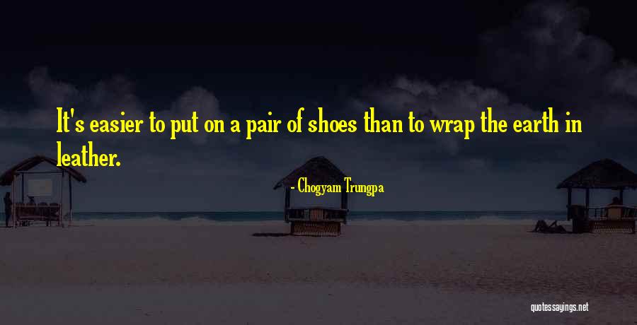 Pair Of Shoes Quotes By Chogyam Trungpa Pair Of Shoes Quotes By Chogyam Trungpa