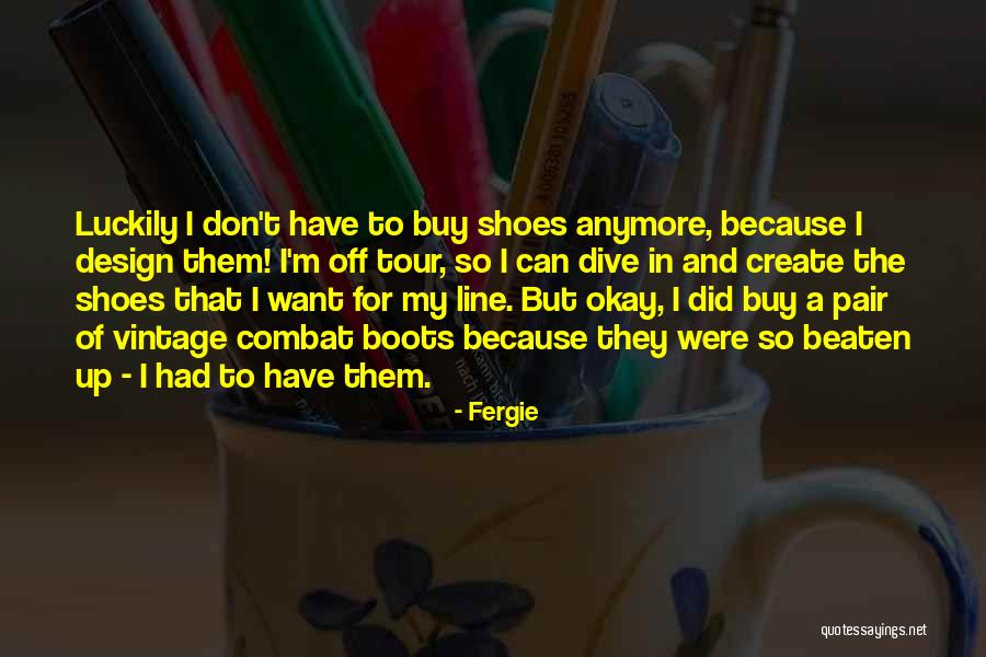 Pair Of Shoes Quotes By Fergie