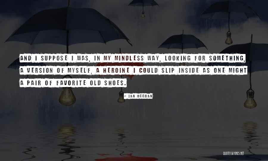Pair Of Shoes Quotes By Ian McEwan Pair Of Shoes Quotes By Ian McEwan
