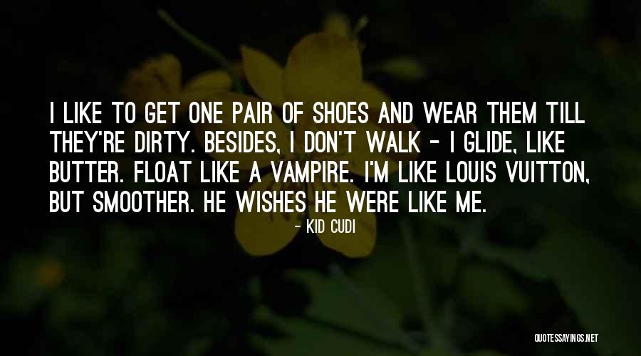 Pair Of Shoes Quotes By Kid Cudi