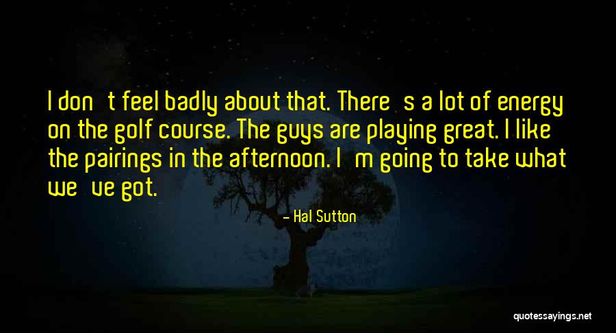 Pairings Quotes By Hal Sutton