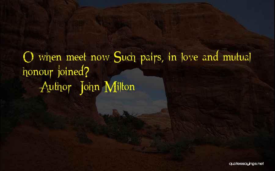 Pairs Of Love Quotes By John Milton