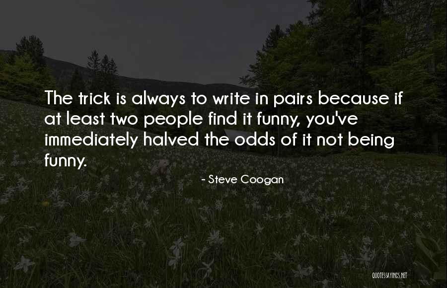 Pairs Of People Quotes By Steve Coogan Pairs Of People Quotes By Steve Coogan