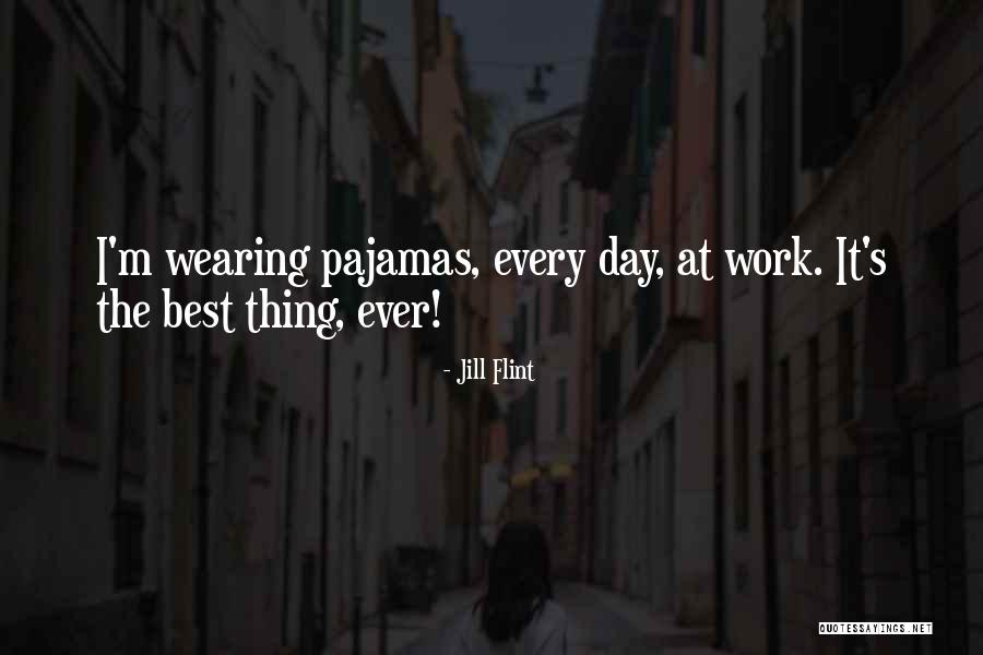 Pajamas Day Quotes By Jill Flint Pajamas Day Quotes By Jill Flint