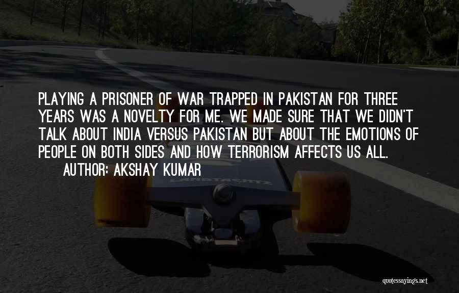 Pakistan And India Quotes By Akshay Kumar