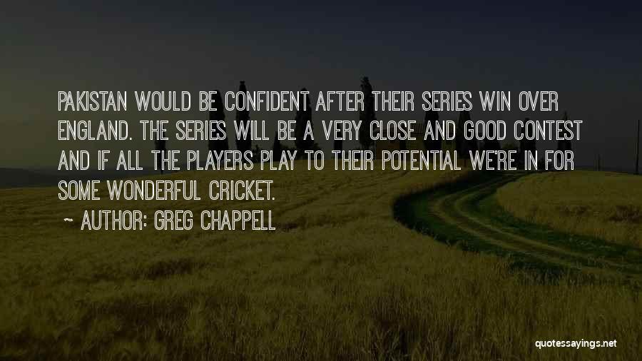 Pakistan Cricket Win Quotes By Greg Chappell