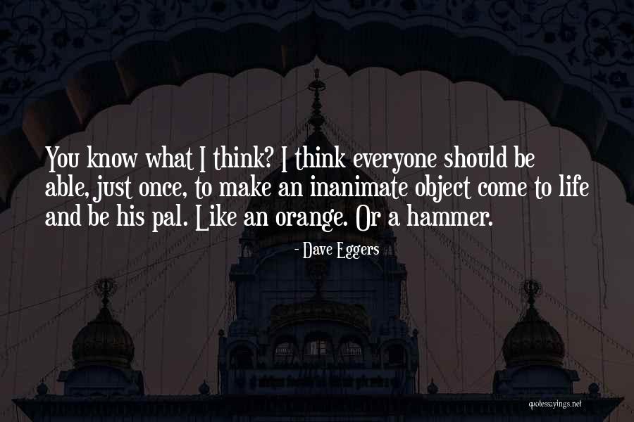 Pal Quotes By Dave Eggers Pal Quotes By Dave Eggers