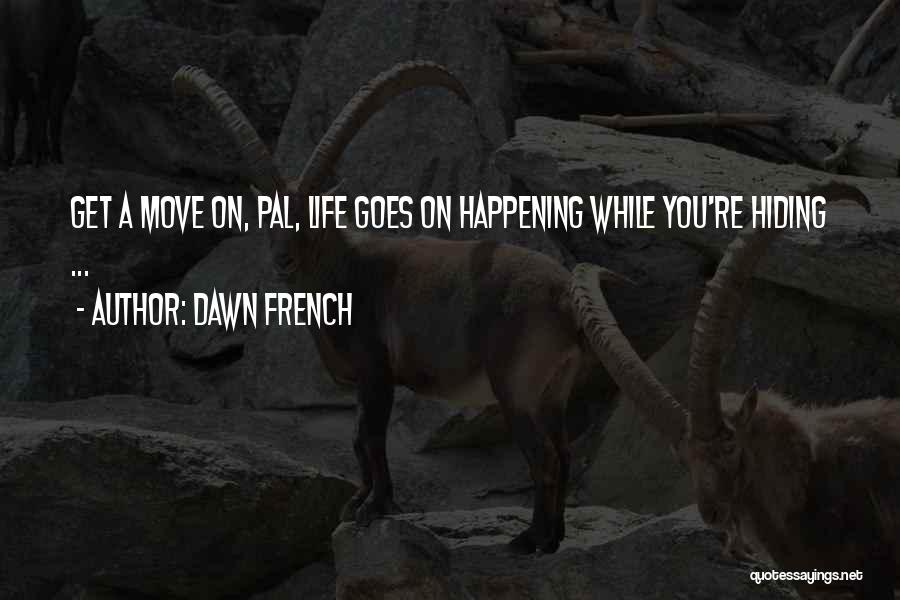 Pal Quotes By Dawn French