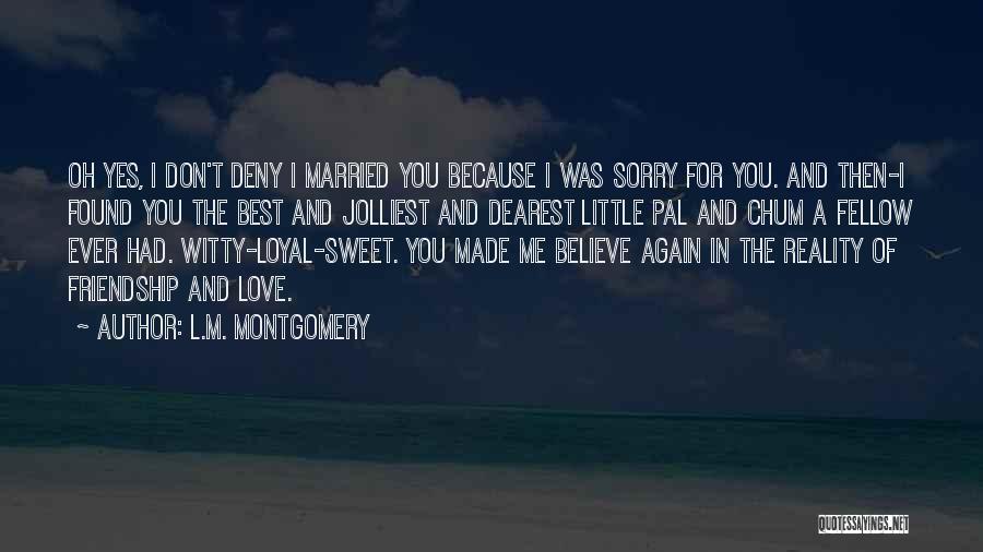 Pal Quotes By L.M. Montgomery