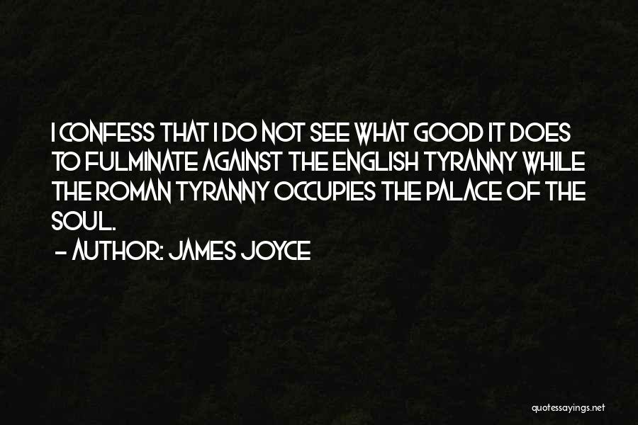 Palaces Quotes By James Joyce