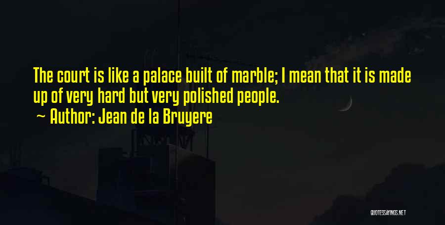 Palaces Quotes By Jean De La Bruyere