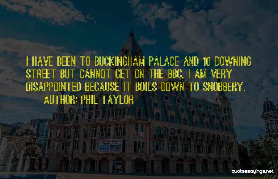 Palaces Quotes By Phil Taylor