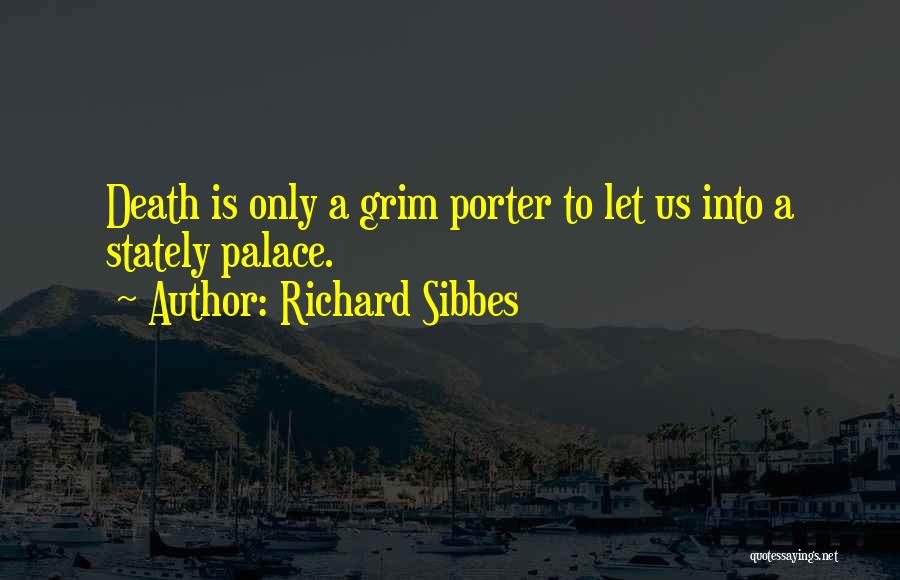 Palaces Quotes By Richard Sibbes