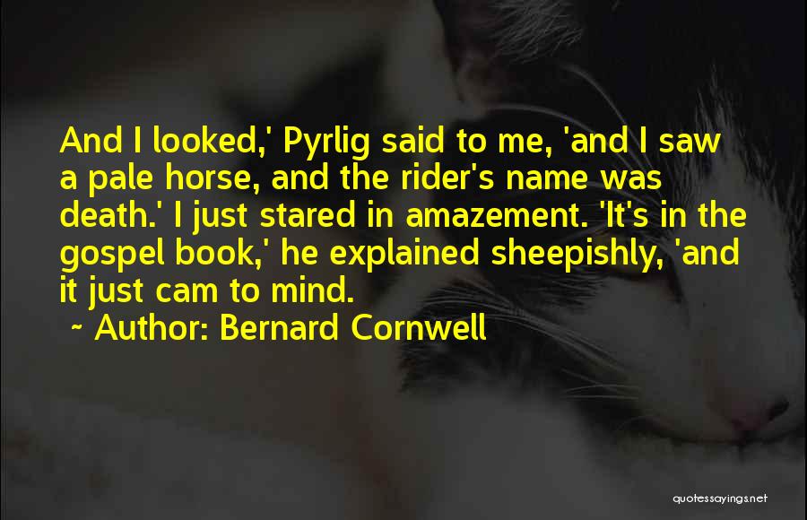 Pale Horse Quotes By Bernard Cornwell