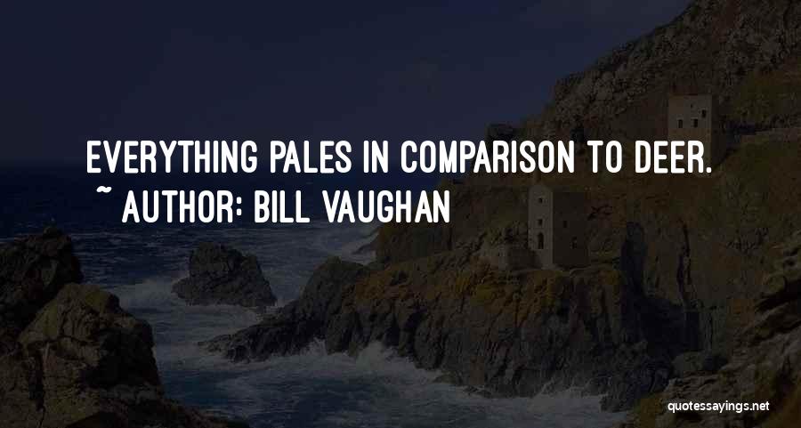 Pale In Comparison Quotes By Bill Vaughan