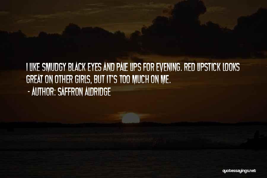 Pale Lips Quotes By Saffron Aldridge