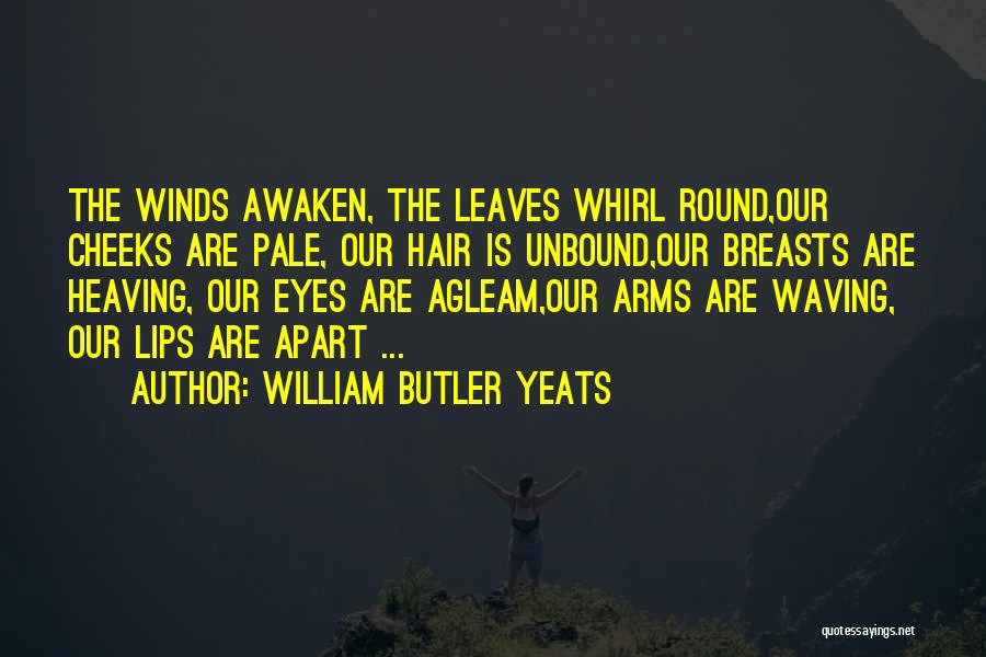 Pale Lips Quotes By William Butler Yeats