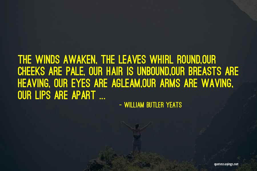 Pale Lips Quotes By William Butler Yeats