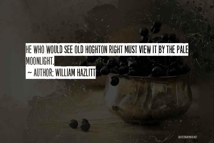 Pale Moonlight Quotes By William Hazlitt